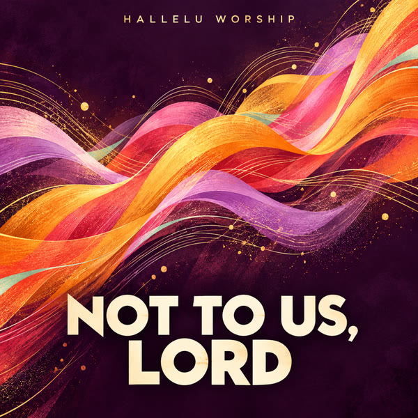 Cover art for Not to Us, Lord by Hallelu Worship